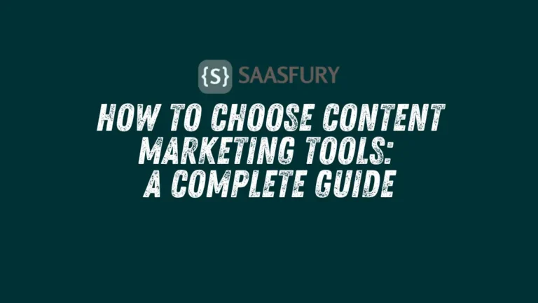 How to Choose Content Marketing Tools: A Complete Guide