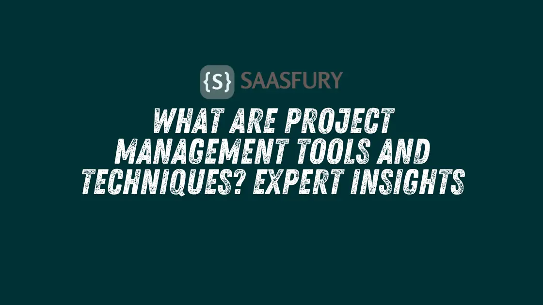 What are Project Management Tools and Techniques? Expert Insights