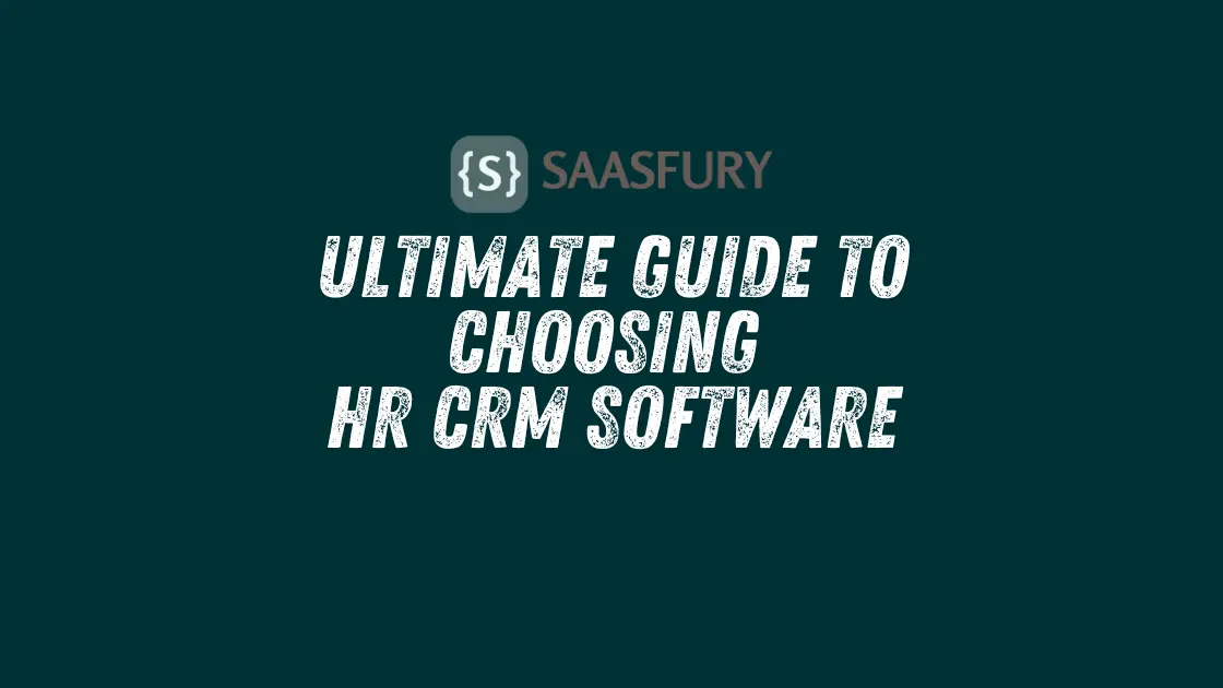 Ultimate Guide to Choosing HR CRM Software