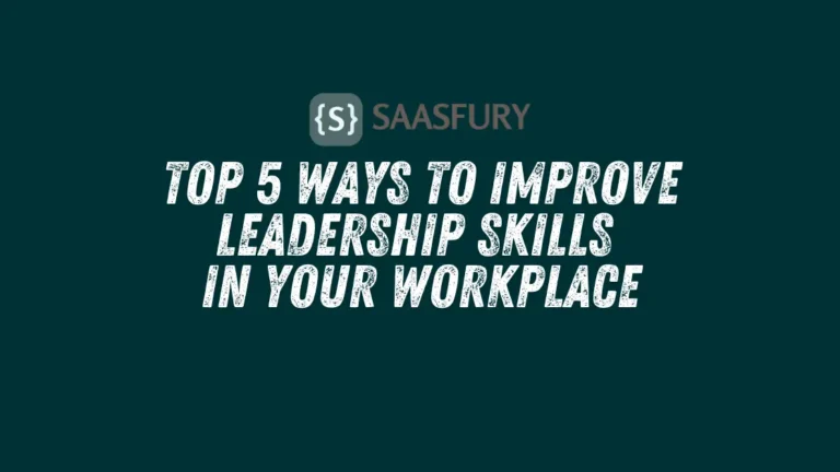 Top 5 Ways to Improve Leadership Skills in Your Workplace