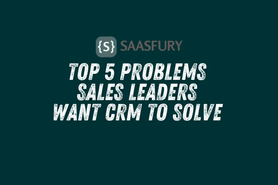 Top 5 Problems Sales Leaders Want CRM to Solve