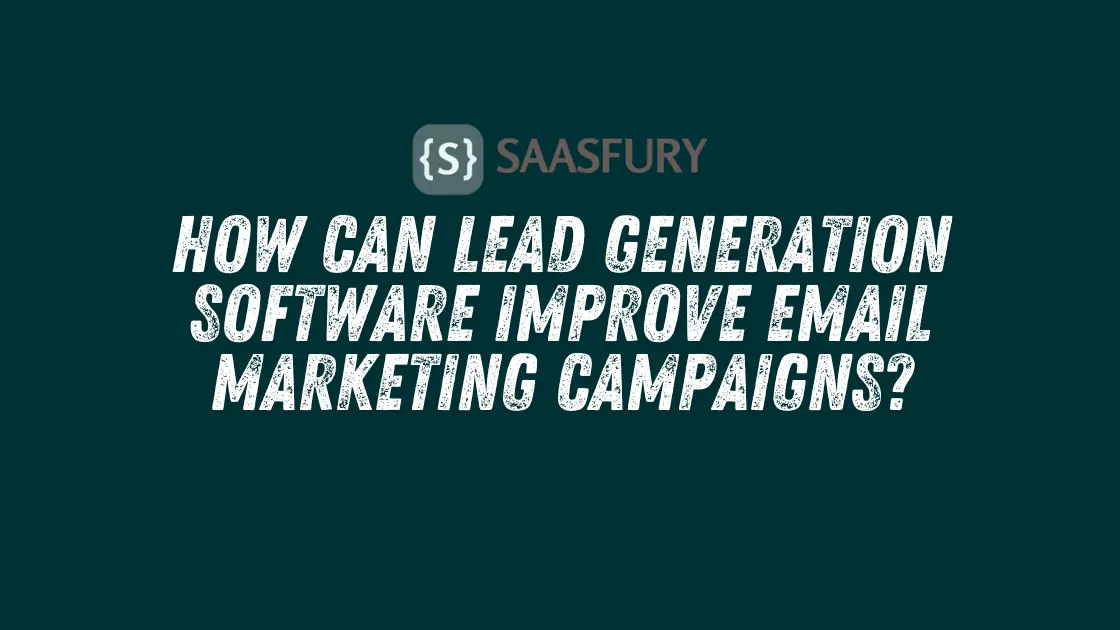 Lead Generation Software Improve Email Marketing Campaigns